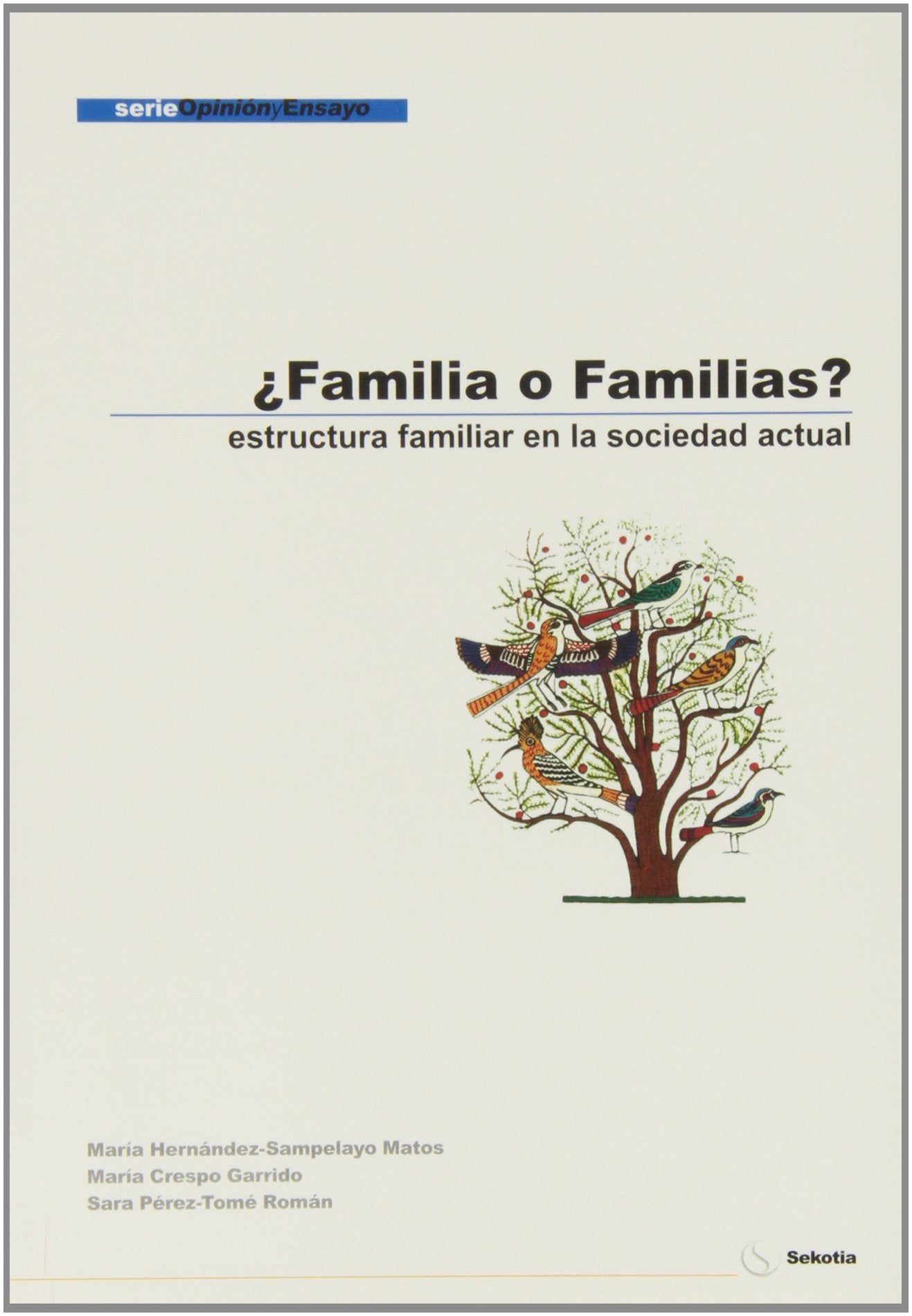 ¿Familia o familias? : estructura familiar de la sociedad actual Social Sciences