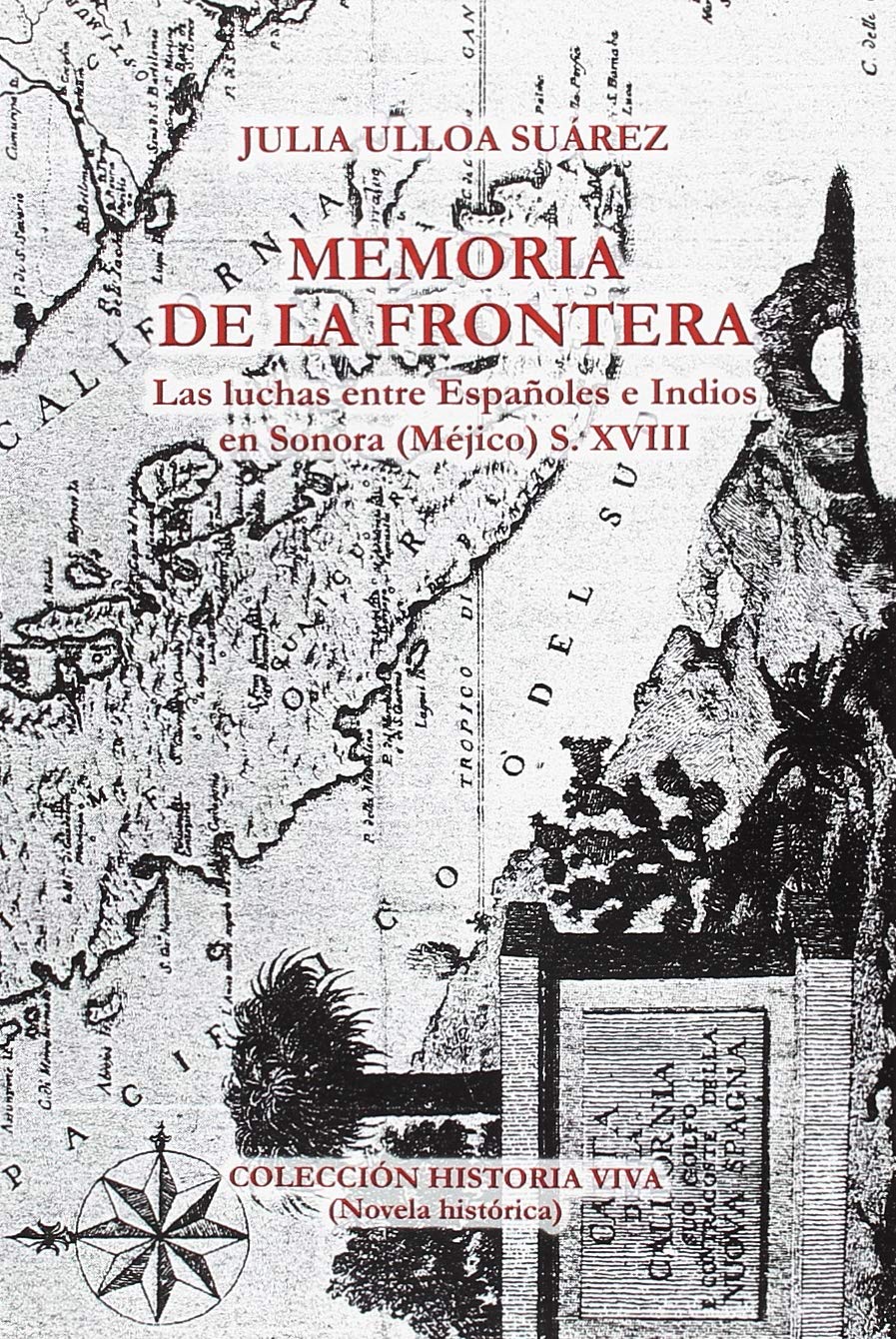 Memoria de La Frontera: Las Luchas Entre Espanoles E Indios En Sonora, Mejico: S. XVIII book