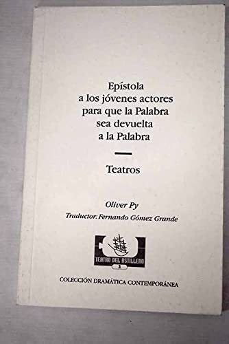 Epístola a los jóvenes actores para que la palabra sea devuelta a la palabra ; Teatros Books