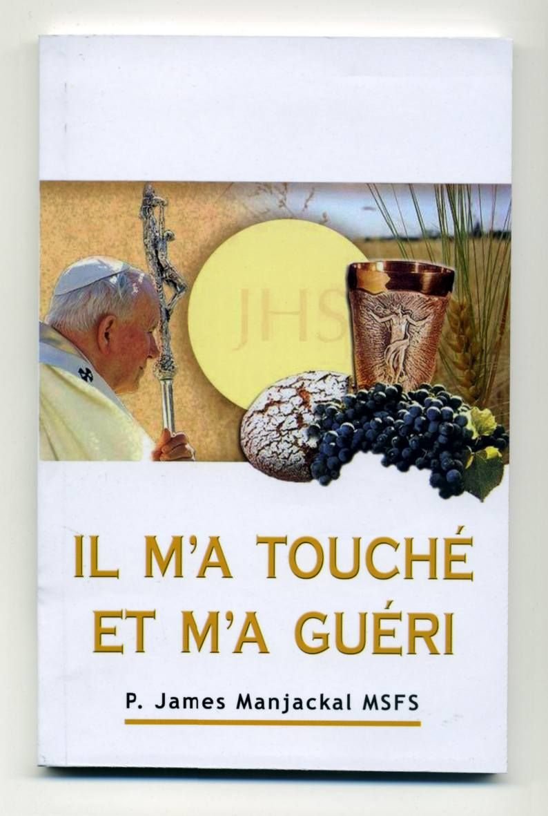 il m'a touché et m'a guéri (un livre sur la présence réelle de Jésus vivant dans la sainte eucharistie) Books