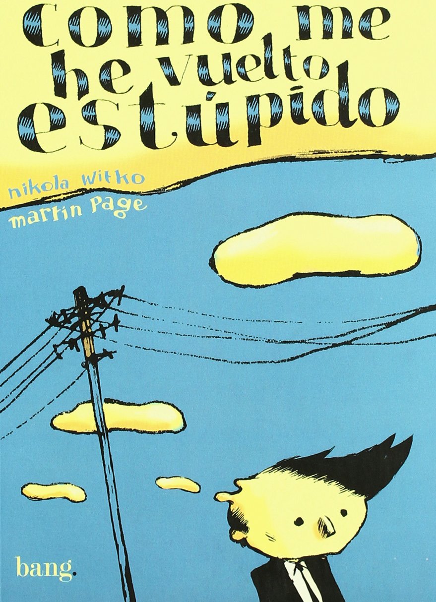 Como me he vuelto estupido/ As I become stupid book