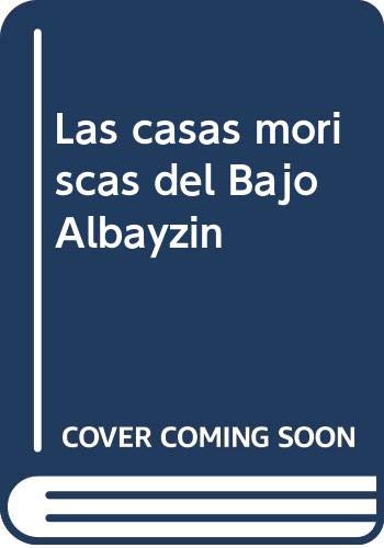 Las casas moriscas del Bajo Albayzín Learning & Reference