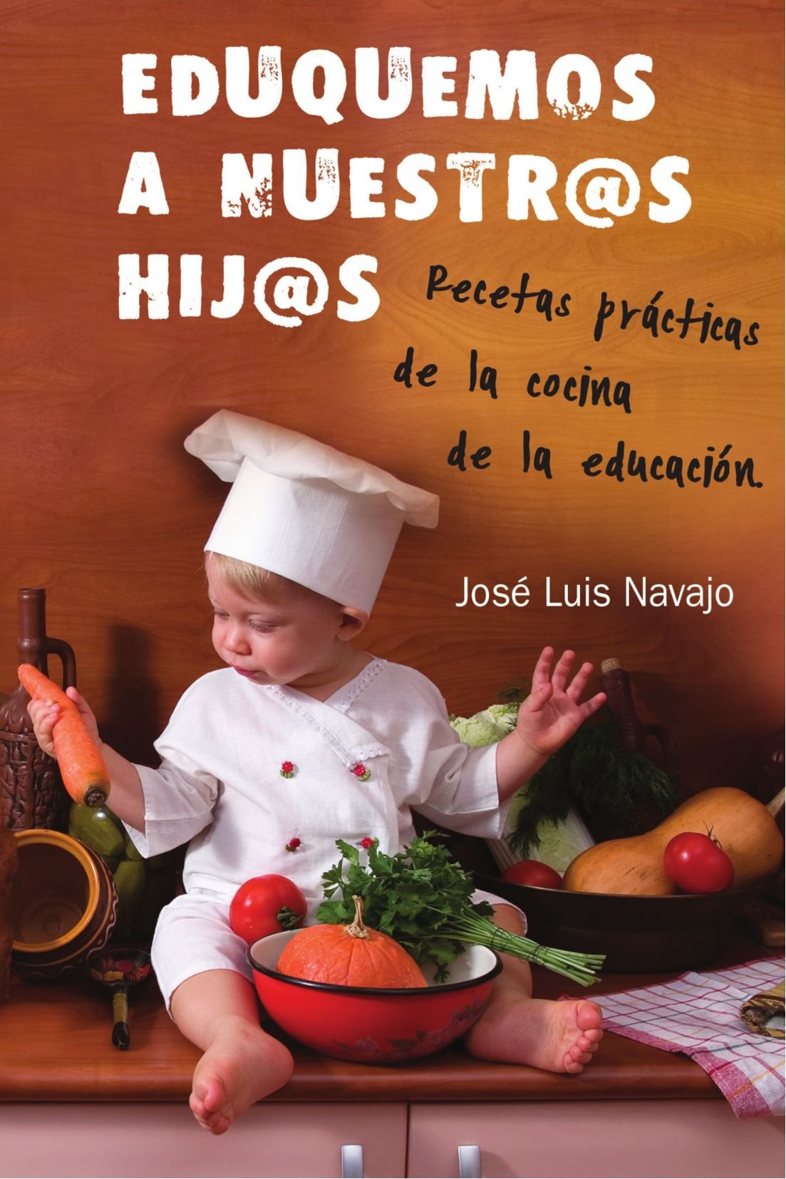 Eduquemos a nuestr@s hij@s : recetas de la cocina de la educación Learning & Reference