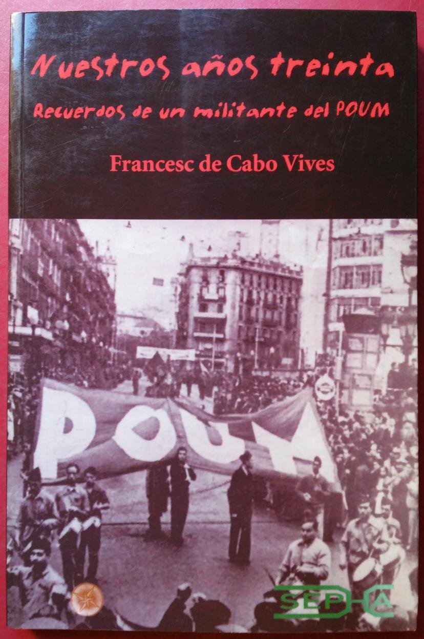 Nuestros Años Treinta: recuerdos de un militante del POUM (Brújula) Politics & History