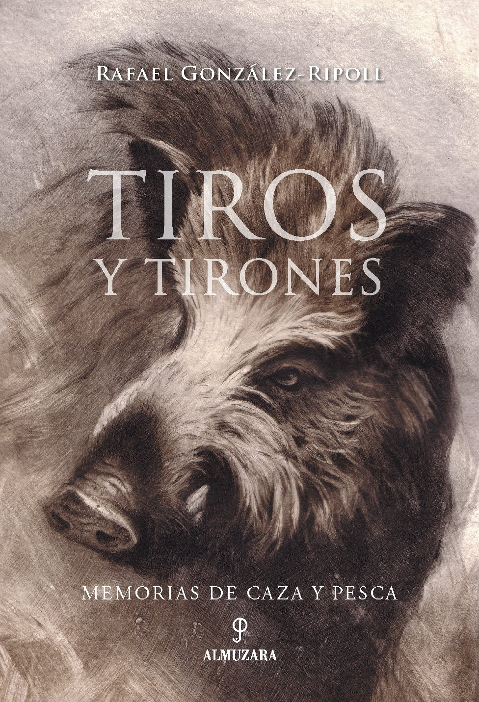 Tiros y tirones. Memorias de caza y pesca book
