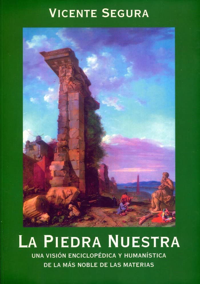 La piedra nuestra: una visión enciclopédica y humanística de la más noble de las materias Books