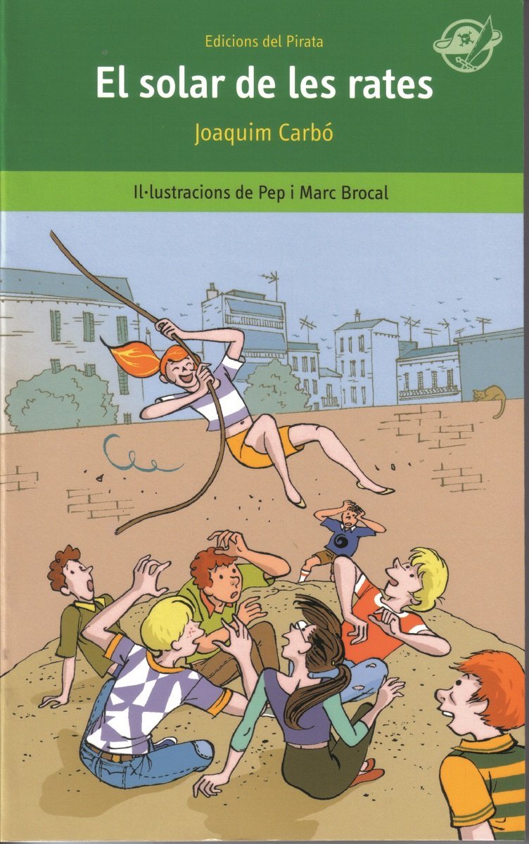 El solar de les rates: Llibre infantil per a 10 anys en català: Com aconseguir que una colla de ganàpies no faci fora del solar la colla d'en Martí (El Pirata verd, Band 3) Novels & Short Stories