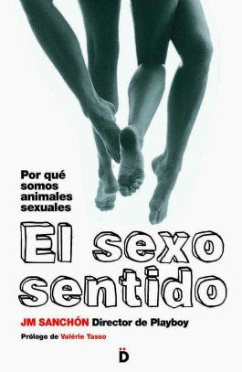 El sexo sentido: Por qué somos animales sexuales book