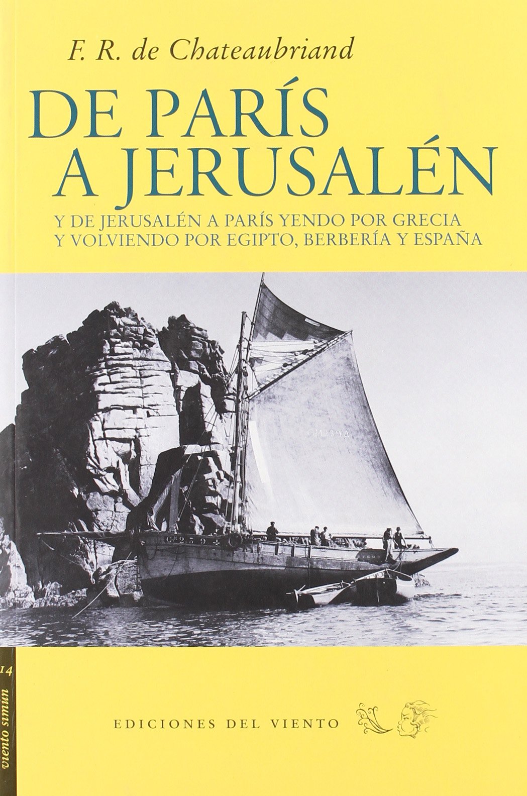 De París a Jerusalén : y de Jerusalén a París, yendo por Grecia y volviendo por Egipto, Berbería y España (Viento Simún, Band 14) Memories