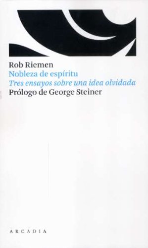 Nobleza de espíritu : tres ensayos sobre una idea olvidada book