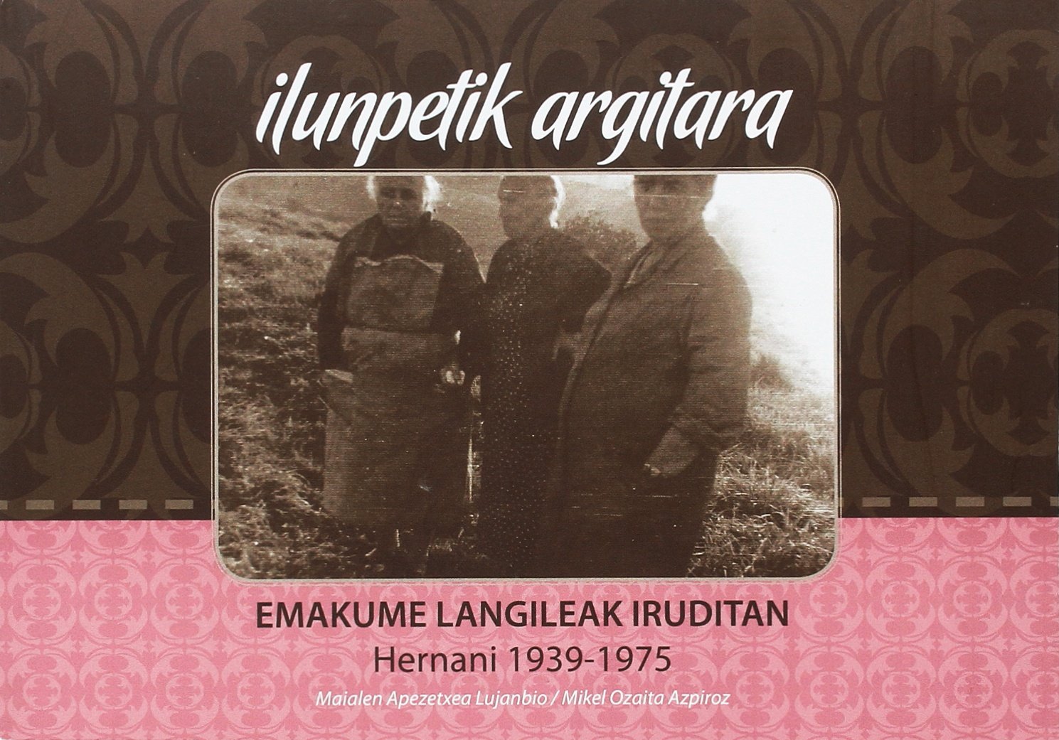 Ilunpetik Argitara: Emakume langileak iruditan, Hernani 1939 - 1975 Books