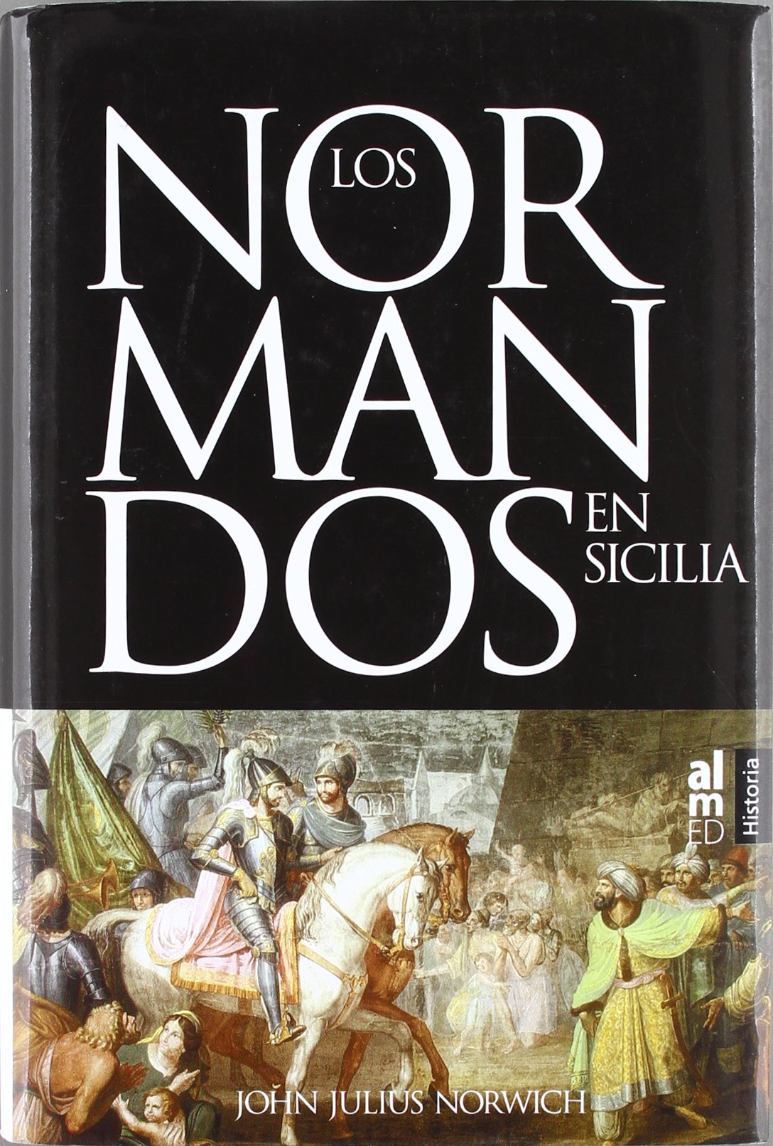 Los normandos en Sicilia : la invasión del Sur, 1016-1130 Books