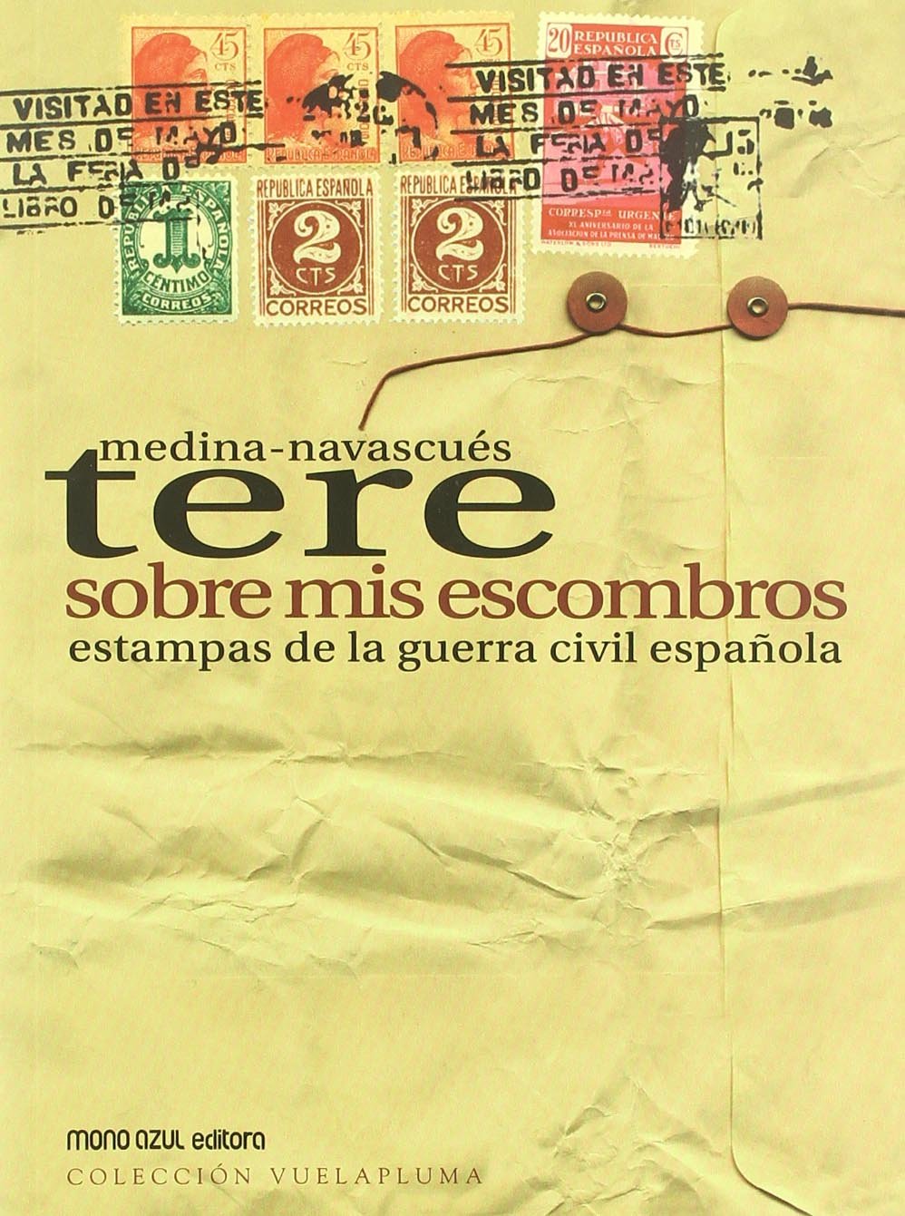 Sobre mis escombros : estampas de la guerra civil española: Estampas de La Guerra Civil Espanola Memories