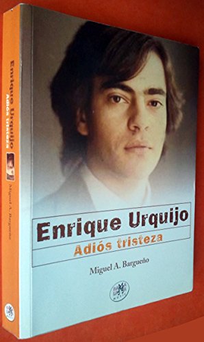 Adios tristeza: Enrique urquijo History