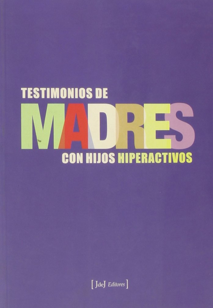 Madres: testimonios de madres con hijos hiperactivos book