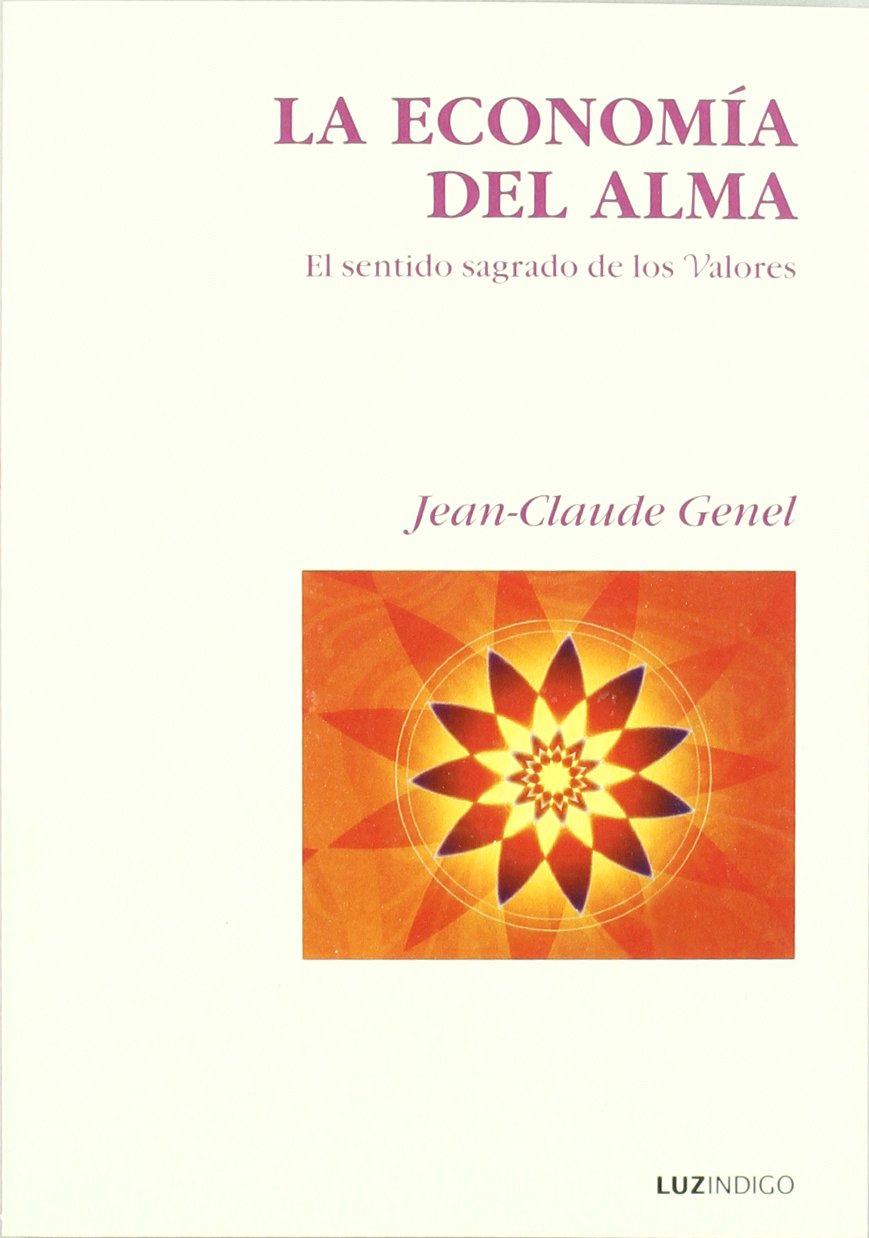 La economía del alma : el sentido sagrado de los valores Books