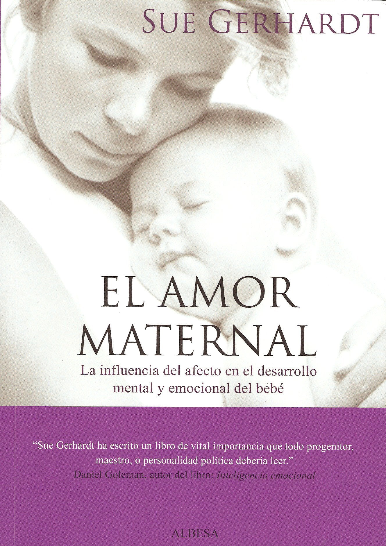 El amor maternal/ The Maternal Love: La Influencia Del Afecto En El Desarrollo Mental Y Emocional Del Bebe/ the Influence of the Effects on the Mental and Emotional Development book