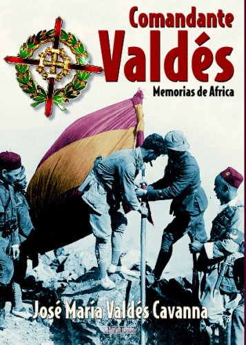 Comandante Valdés : memorias de África Politics & History