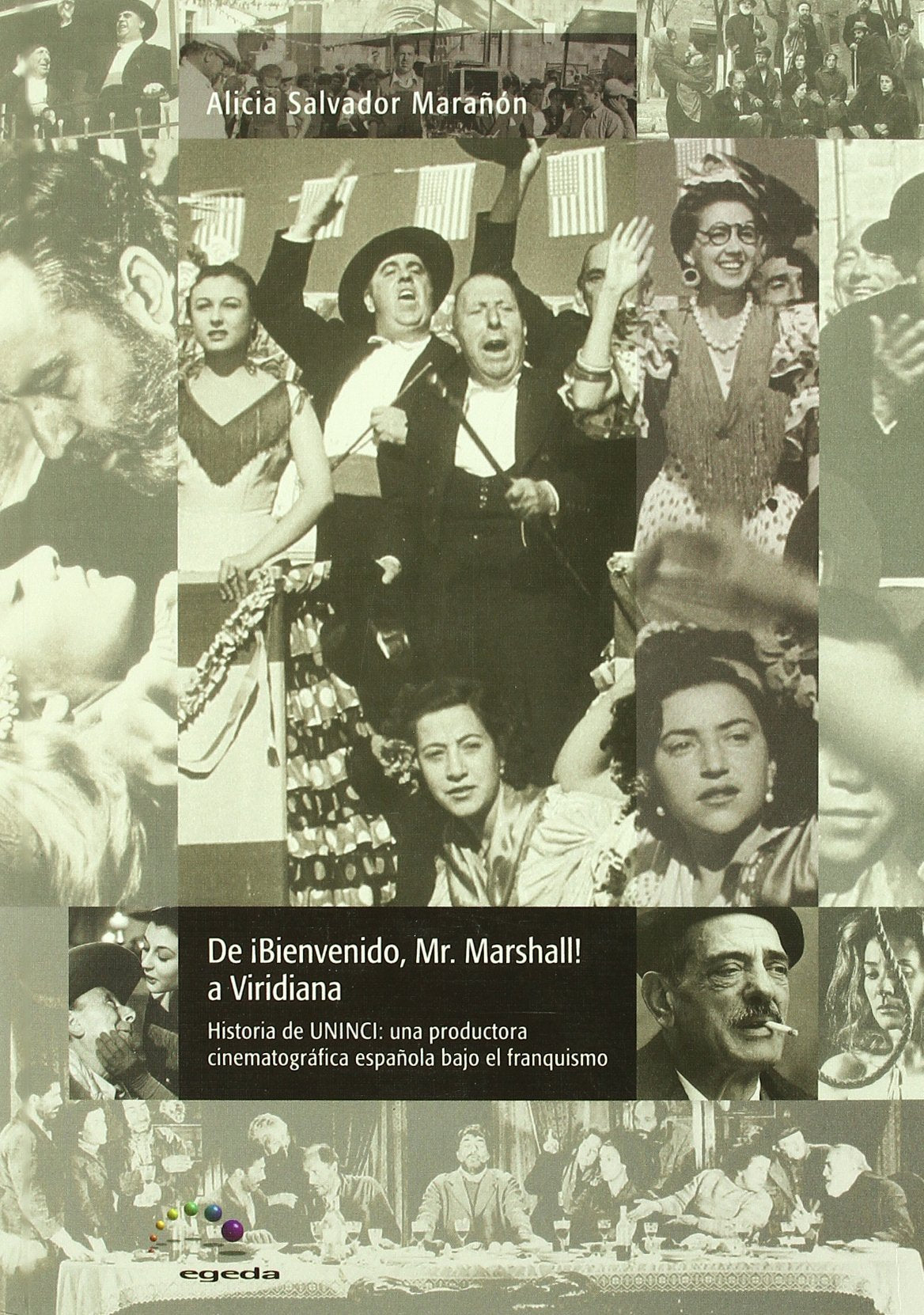 de Bienvenido, Mr. Marshall! a Viridiana: Historia de Uninci, Una Productora Cinematografica Espanola Bajo El Franquismo book