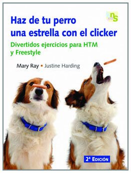 Haz de tu perro una estrella con el clicker: Divertidos ejercicios para HTM y Freestyle book