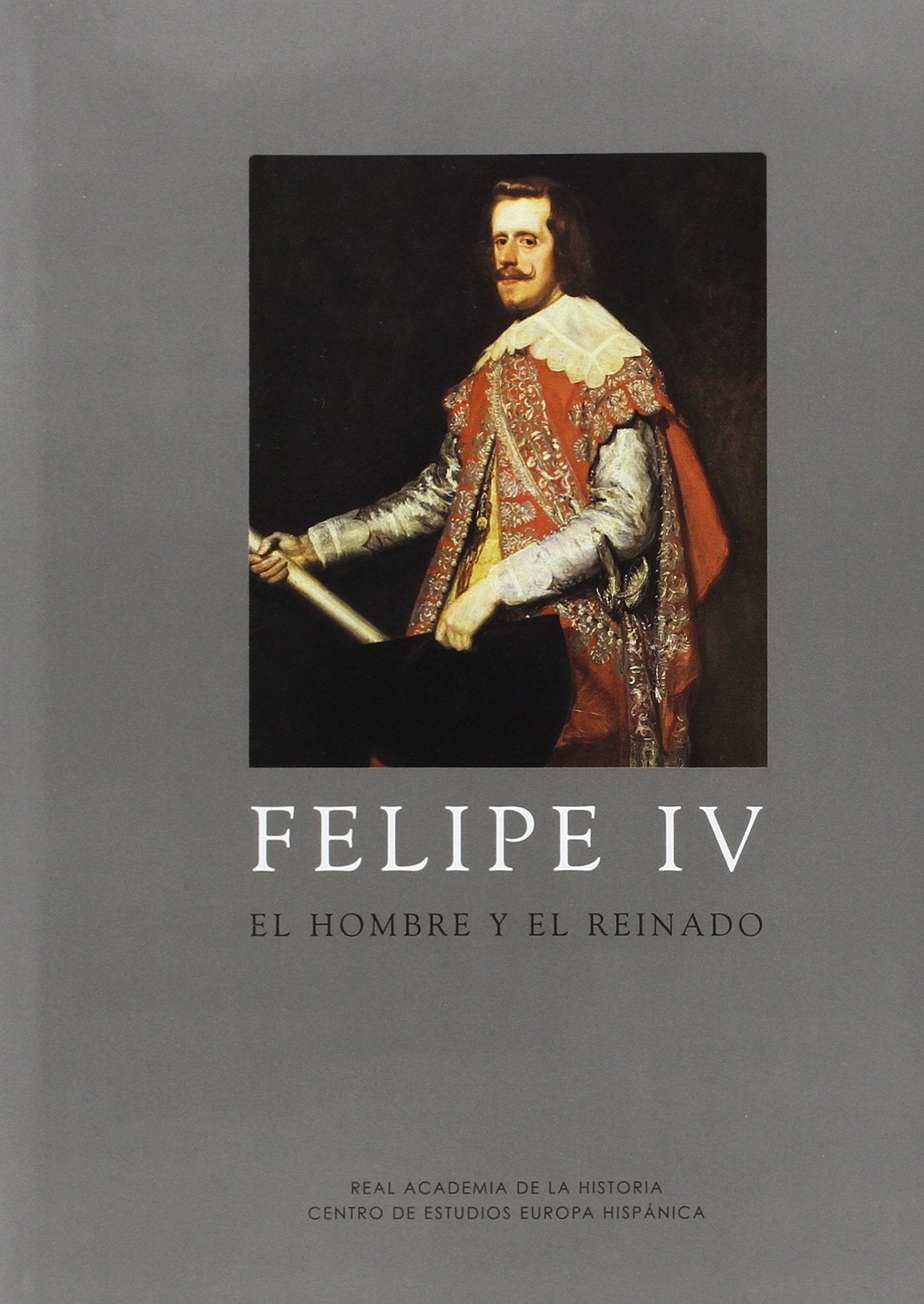 Felipe IV: El hombre y su reinado book