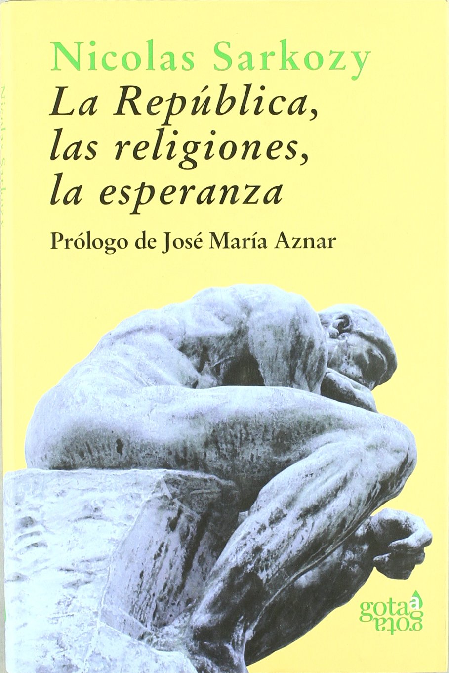 La república, las religiones, la esperanza : conversaciones con Thibaud Collin y Philippe Verdin Philosophy
