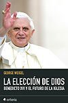 La elección de Dios : Benedicto XVI y el futuro de la Iglesia Social Sciences