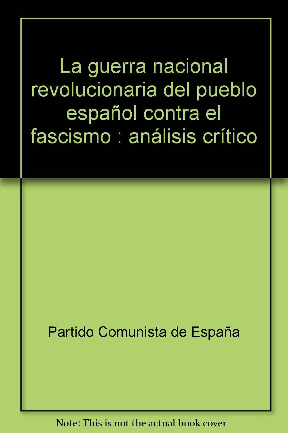 La guerra nacional revolucionaria del pueblo español contra el fascismo : análisis crítico Social Sciences