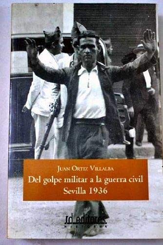 Del golpe militar a la guerra civil/ From Military Coup to Civil War: Sevilla 1936/ Seville, 1936 book