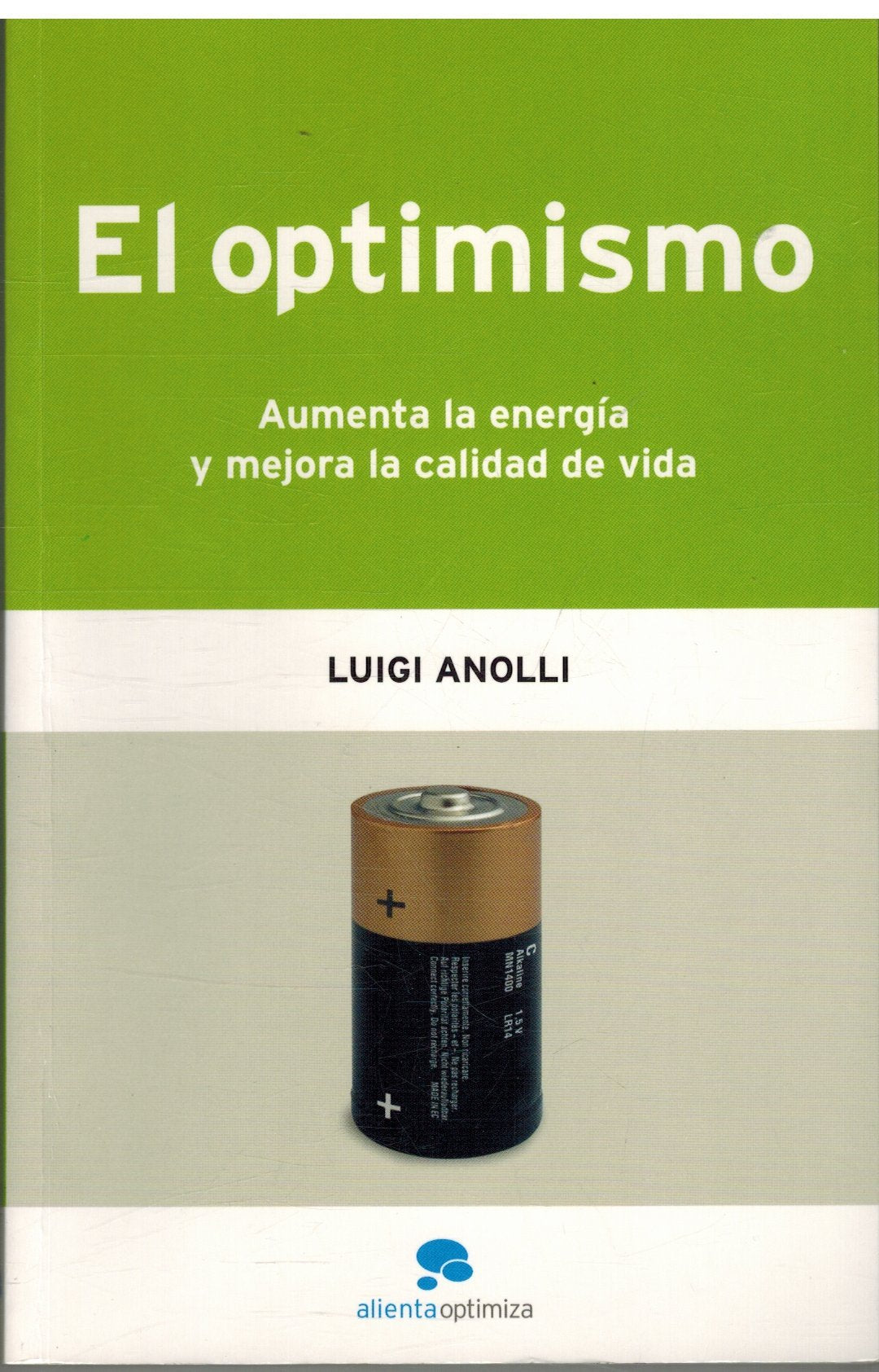 Anolli, L: Optimismo : aumenta la energía y mejora la calida Learning & Reference