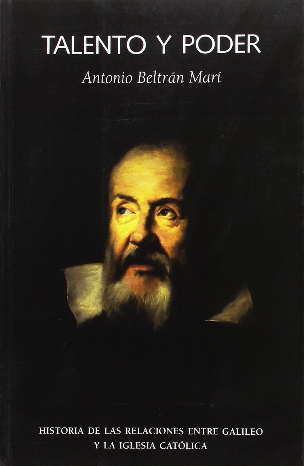 Talento y poder : historia de las relaciones entre Galileo y la Iglesia católica book