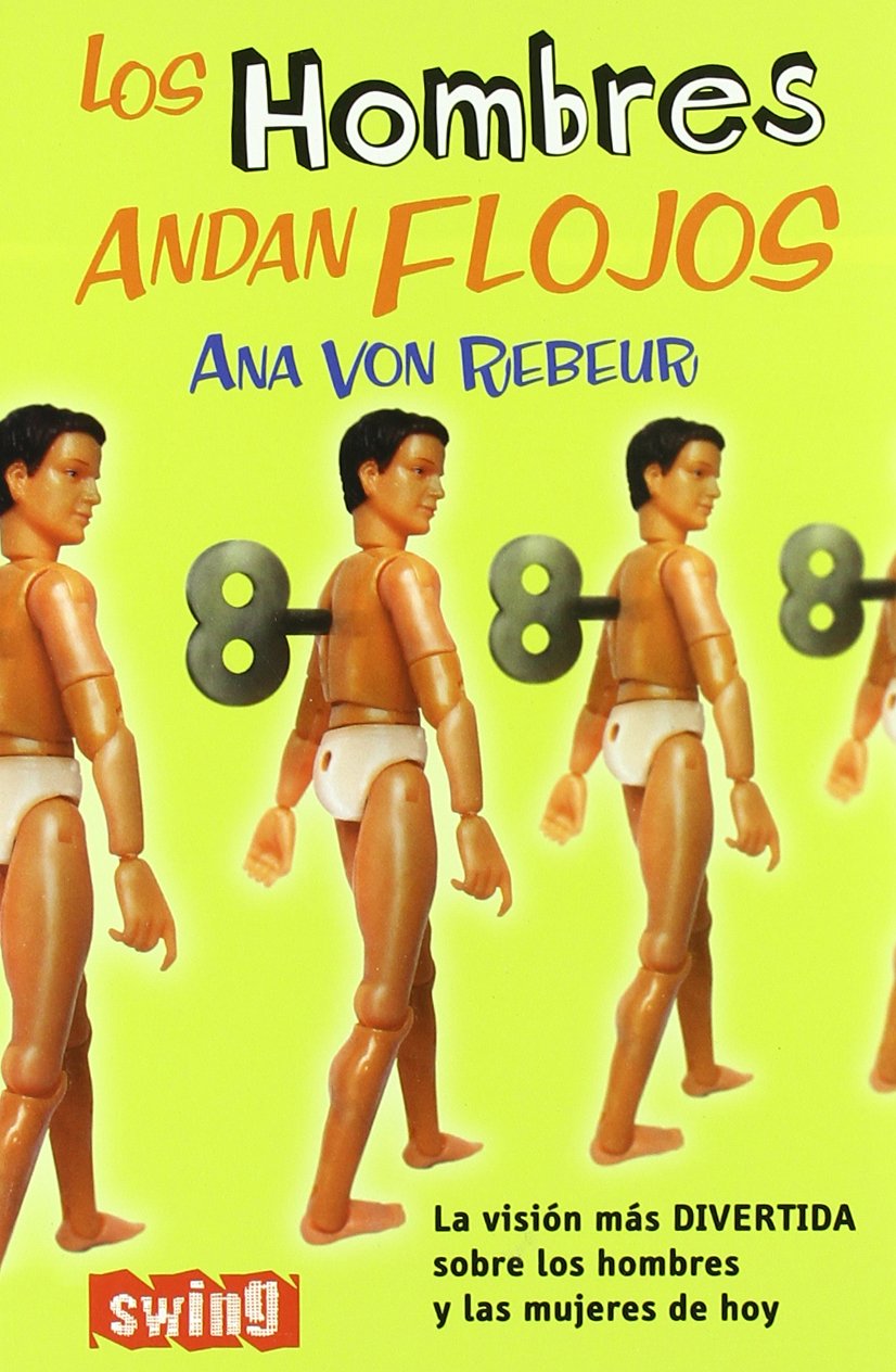Hombres andan flojos, los: La visión más divertida sobre los hombres y las mujeres de hoy. book