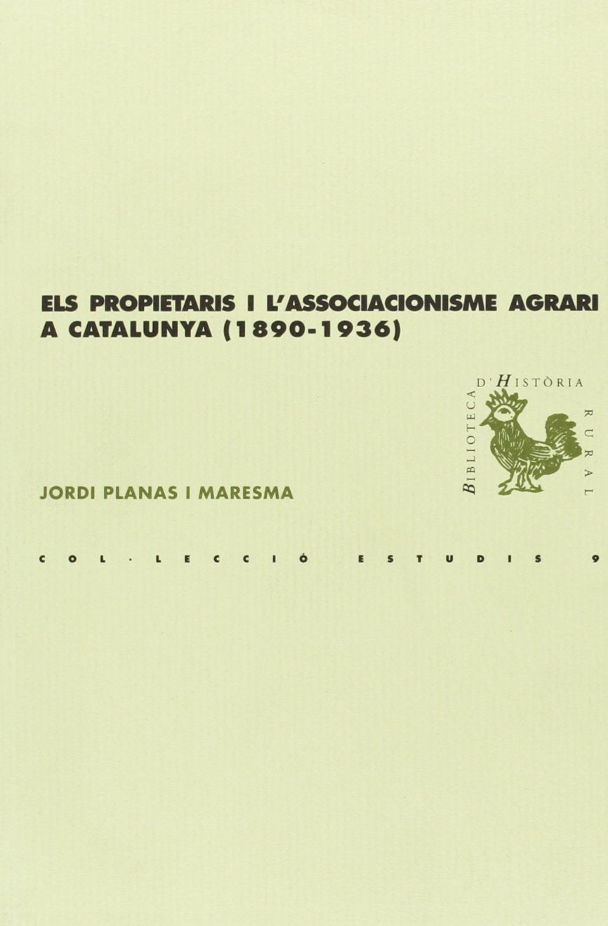 Els propietaris i l'associacionisme agrari a Catalunya (1890-1936) (BHR (Biblioteca d'Història Rural), Band 9) Business, Finance & Career