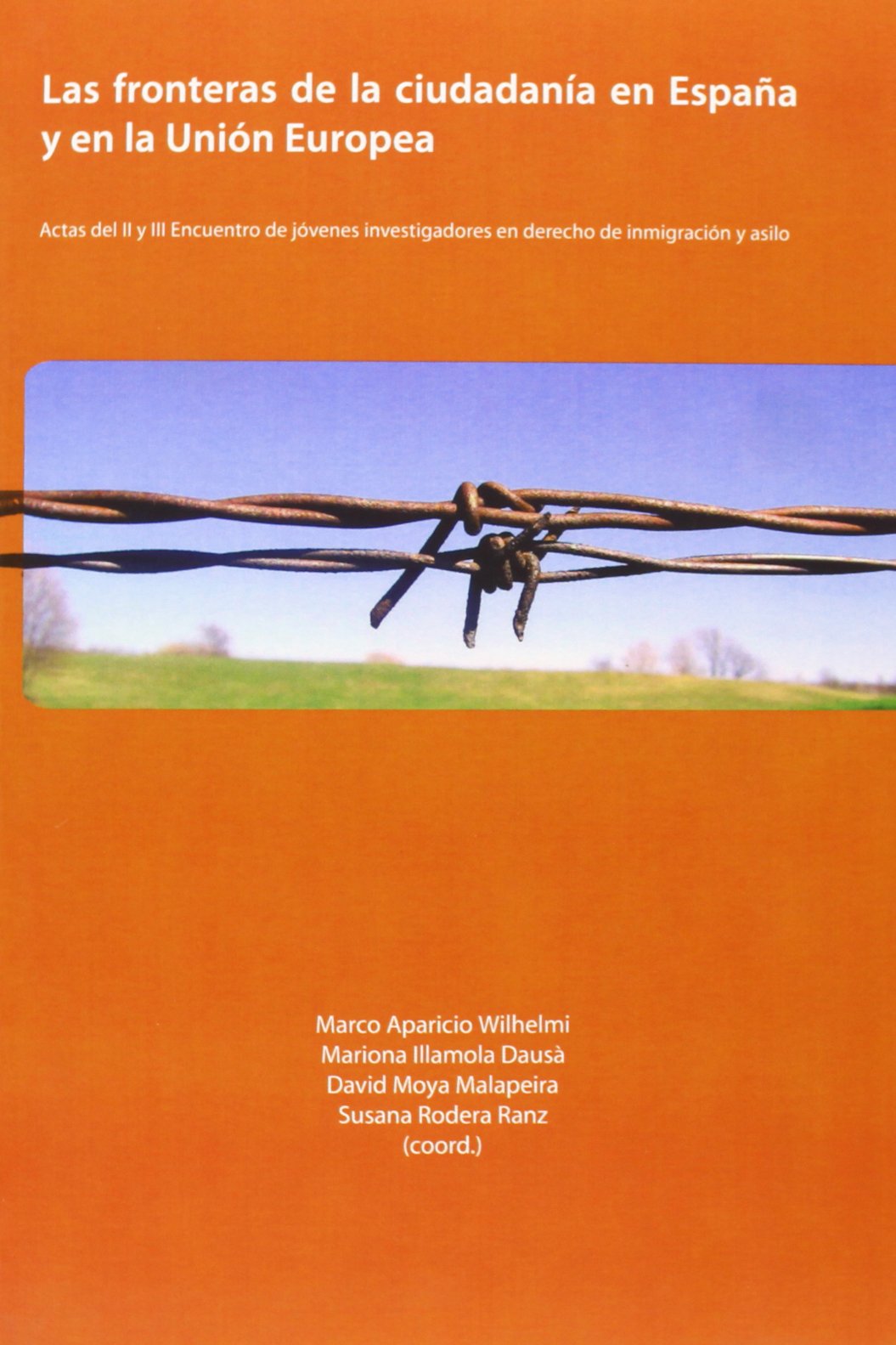 Las fronteras de la ciudadanía en España y en la Unión Europea: Actas del II y III Encuentro de jóvenes investigadores en derecho de inmigración y asilo Law