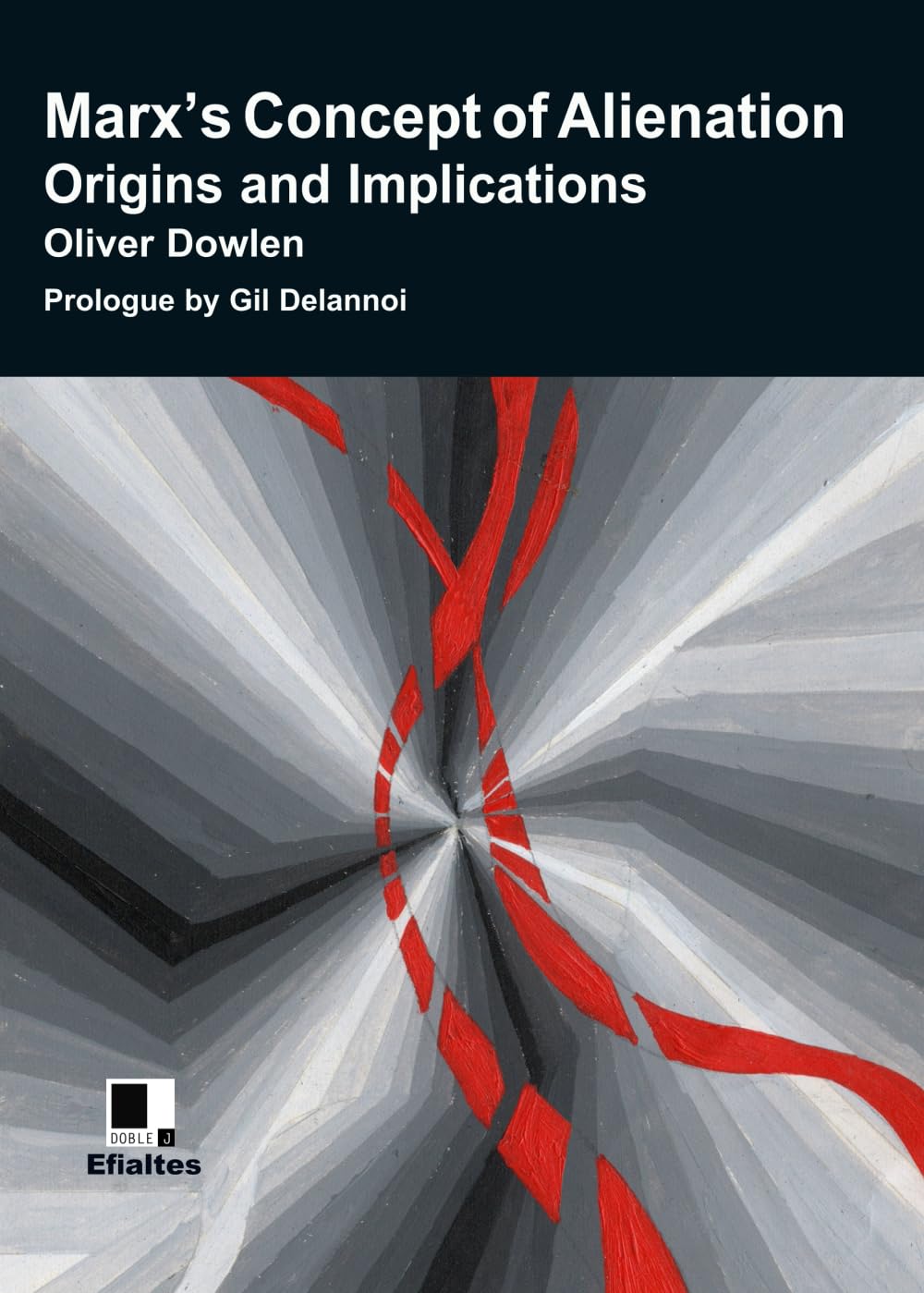 Marx’s Concept of Alienation: Origins and Implications (Efialtes, Band 8) Philosophy