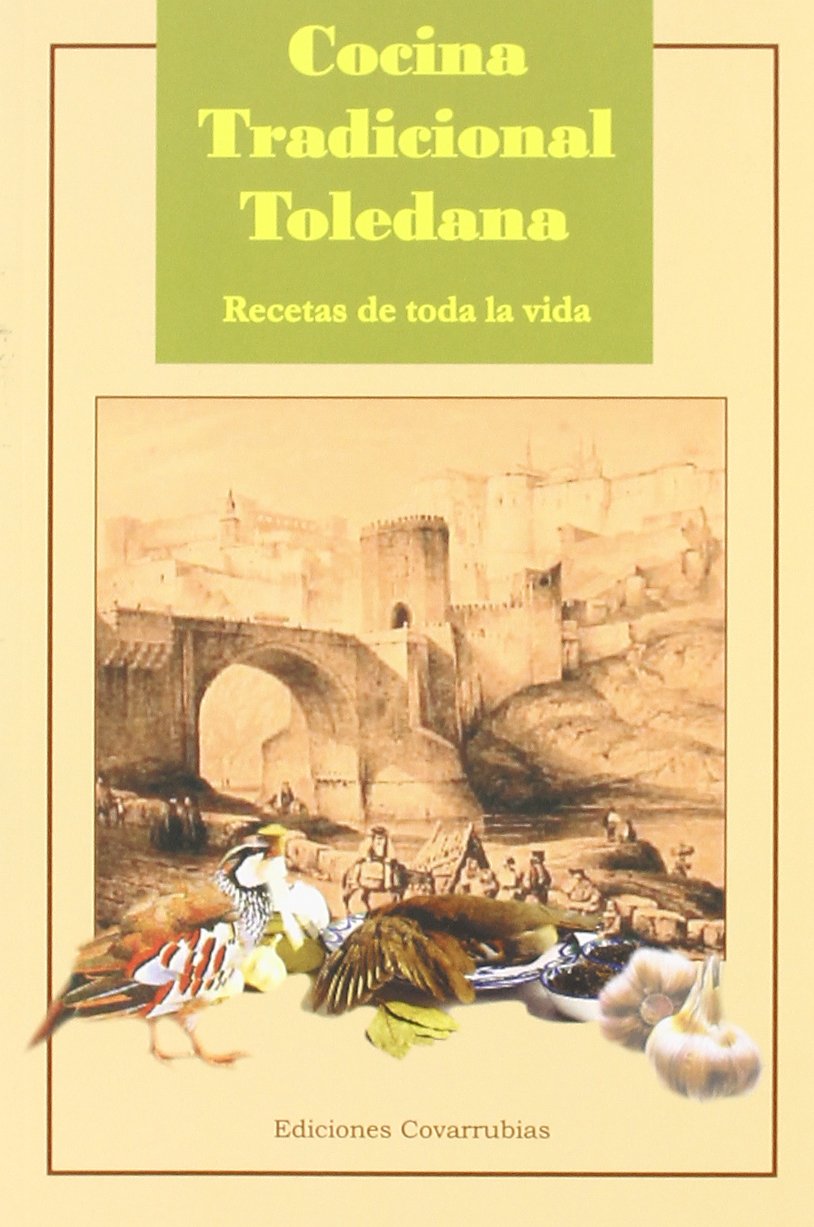 Cocina tradicional toledana : recetas de toda la vida Cooking & Enjoying