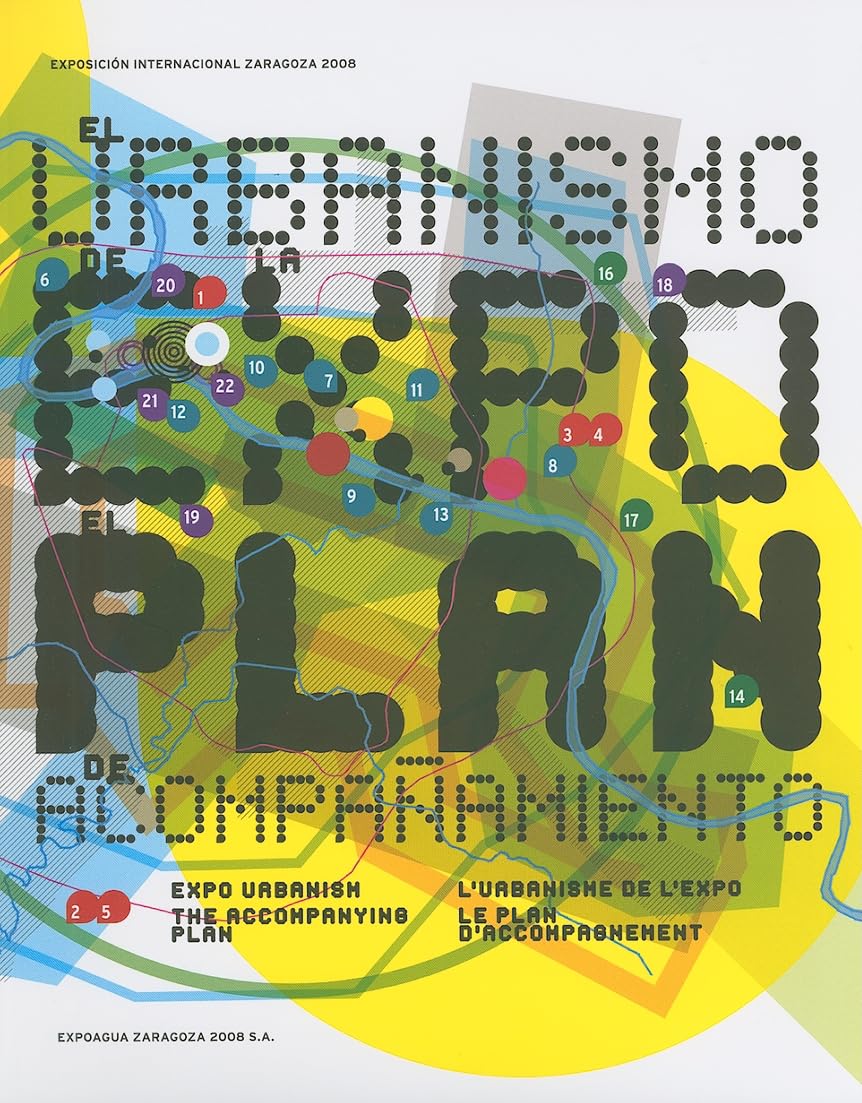 El Urbanimo De La Expo/ Expo Urbanism: El Plan De Acompanamiento/ the Accompanying Plan book