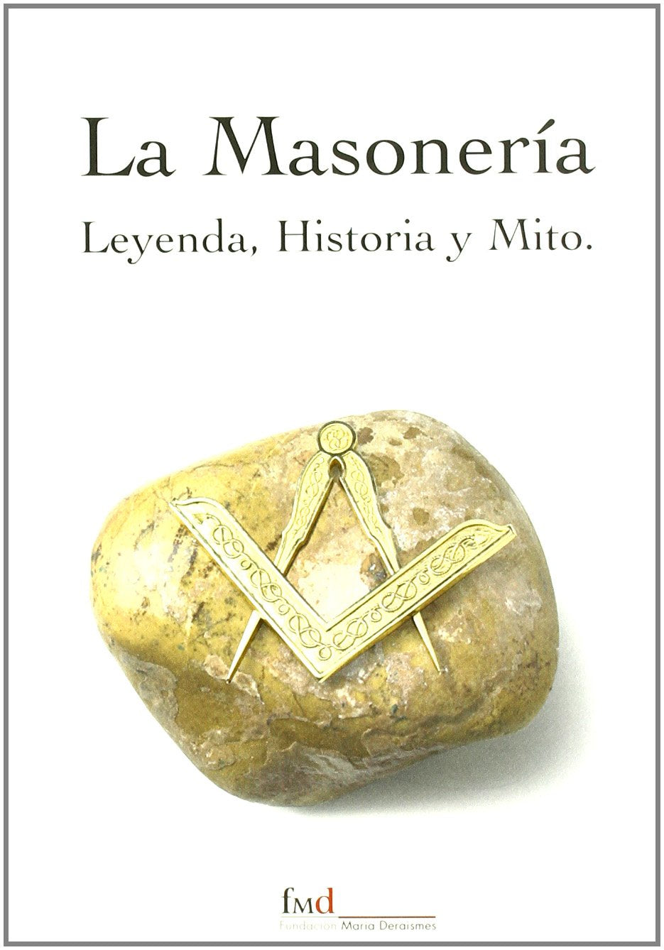 La masonería: leyenda, historia y mito book