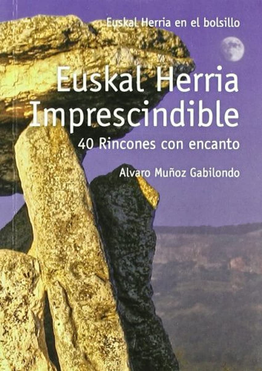 EUSKAL HERRIA IMPRESCINDIBLE - 40 RINCONES CON ENCANTO book
