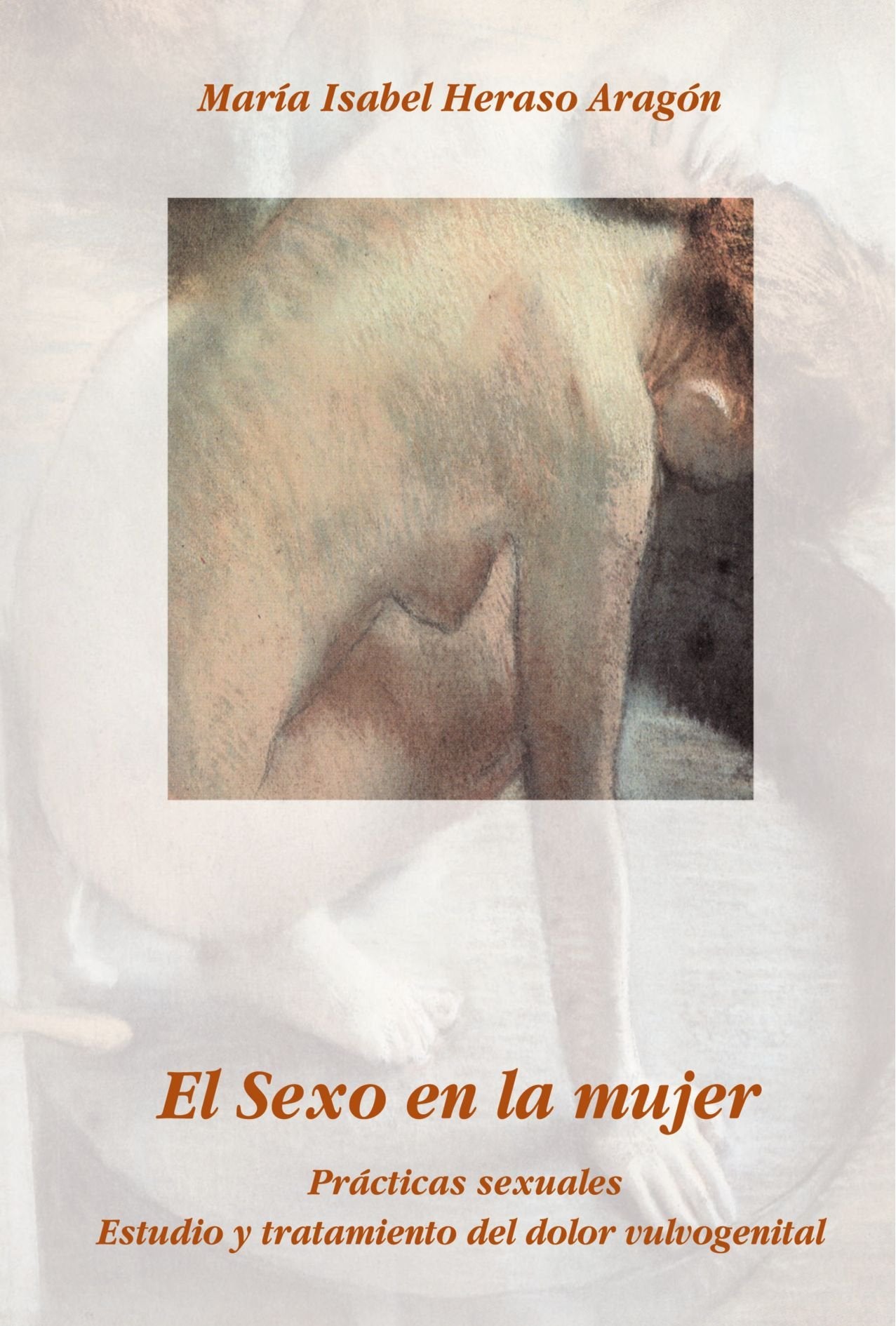 El Sexo en la Mujer: Prácticas sexuales. Estudio y tratamiento del dolor vulvogenital Medicine
