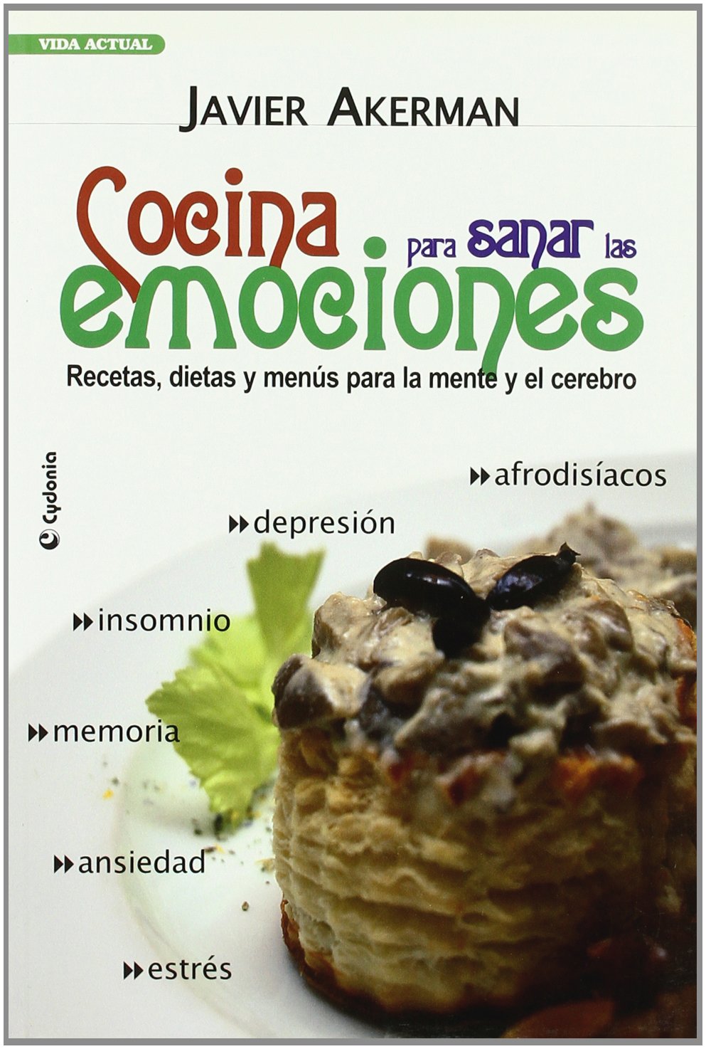 Cocina para sanar las emociones : recetas, dietas y menús para la mente y el cerebro Learning & Reference