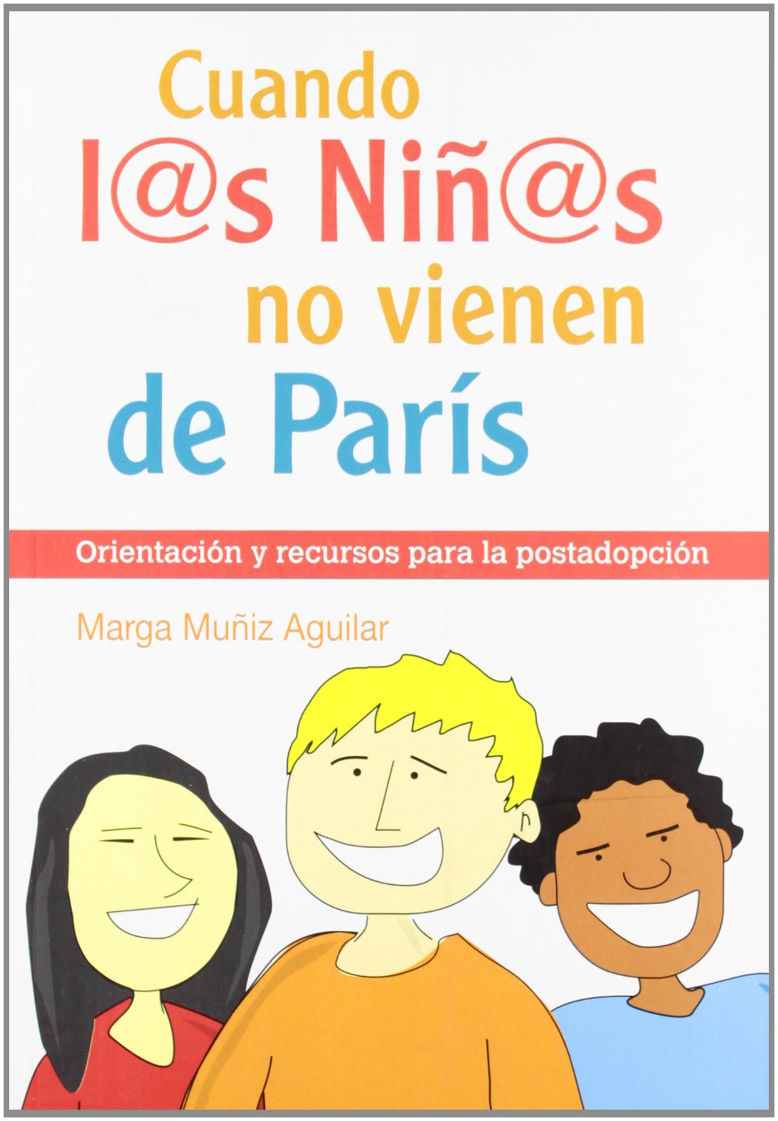 Cuando l@s niñ@s no vienen de París: Orientación y recursos para la postadopción Law