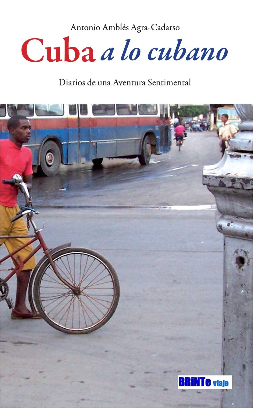 Cuba a lo Cubano: Diarios de una Aventura Sentimental Travel
