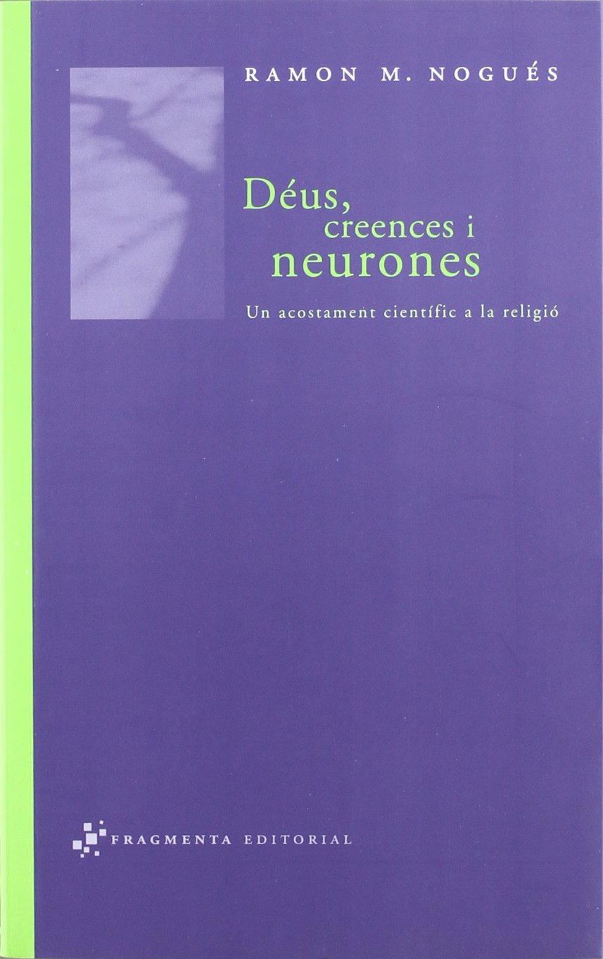 Déus, creences i neurones : un acostament científic a la religió Learning & Reference