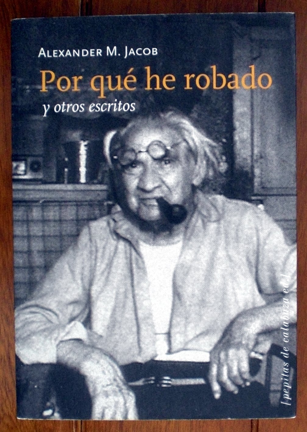 Por qué he robado y otros escritos Politics & History