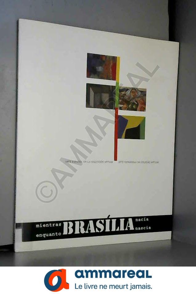Mientras Brasilia nacia: arte español en la coleccion atrium (cat. exposicion) book