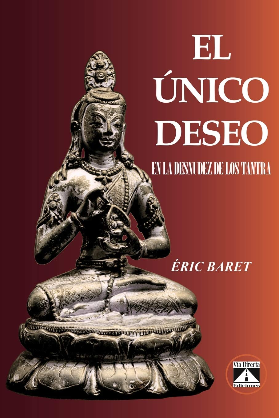 EL ÚNICO DESEO: EN LA DESNUDEZ DE LOS TANTRA (No-Dualidad, Band 1) Philosophy