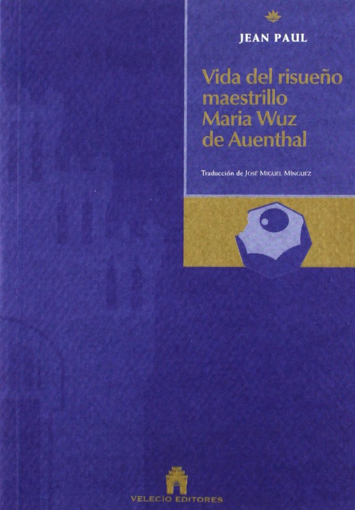 Vida del risueño maestrillo Maria Wuz en Auenthal : una especie de idilio book