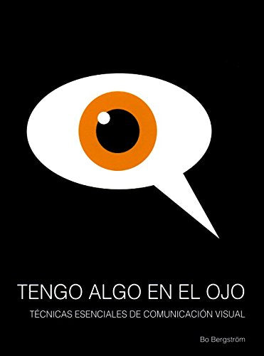 Tengo algo en el ojo : técnicas esenciales de comunicación visual Social Sciences