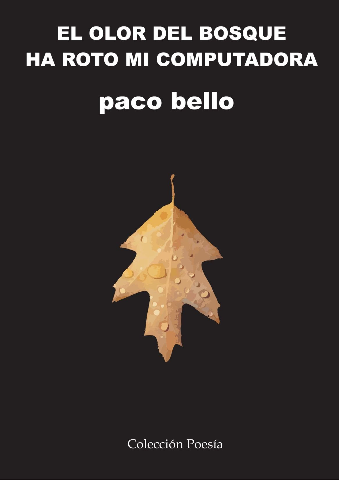 EL OLOR DEL BOSQUE HA ROTO MI COMPUTADORA (Poesía) Poetry